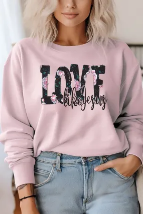 Love Like Jesus Floral Graphic Sweatshirt