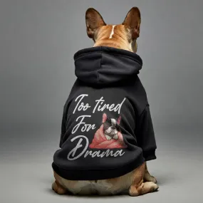 Too tired for drama - Personalized French Bulldog Hoodies with Funny Quotes – Stylish, Cozy, and Premium 100% Cotton